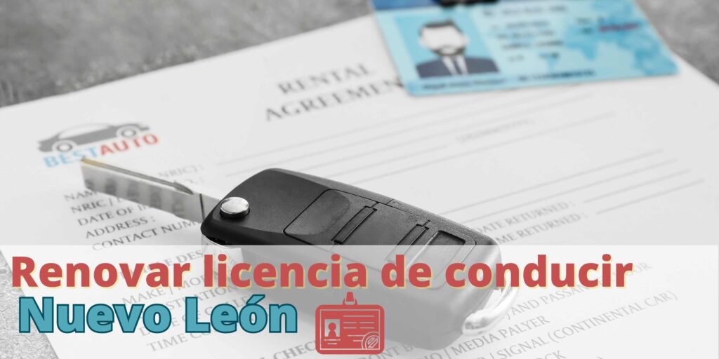 ¿Cómo puedo renovar la licencia de conducir en Nuevo León?